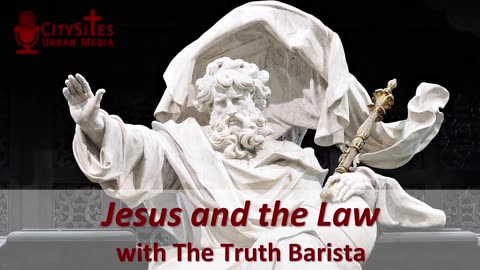 Jesus and the Law with The Truth Barista