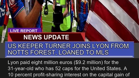 US Keeper Turner Joins Lyon From Notts Forest Loa