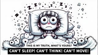 CAN'T SLEEP! CAN'T THINK! CAN'T MOVE!