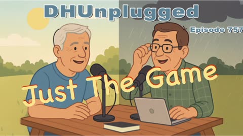 DHUnplugged #757 – Just The Game