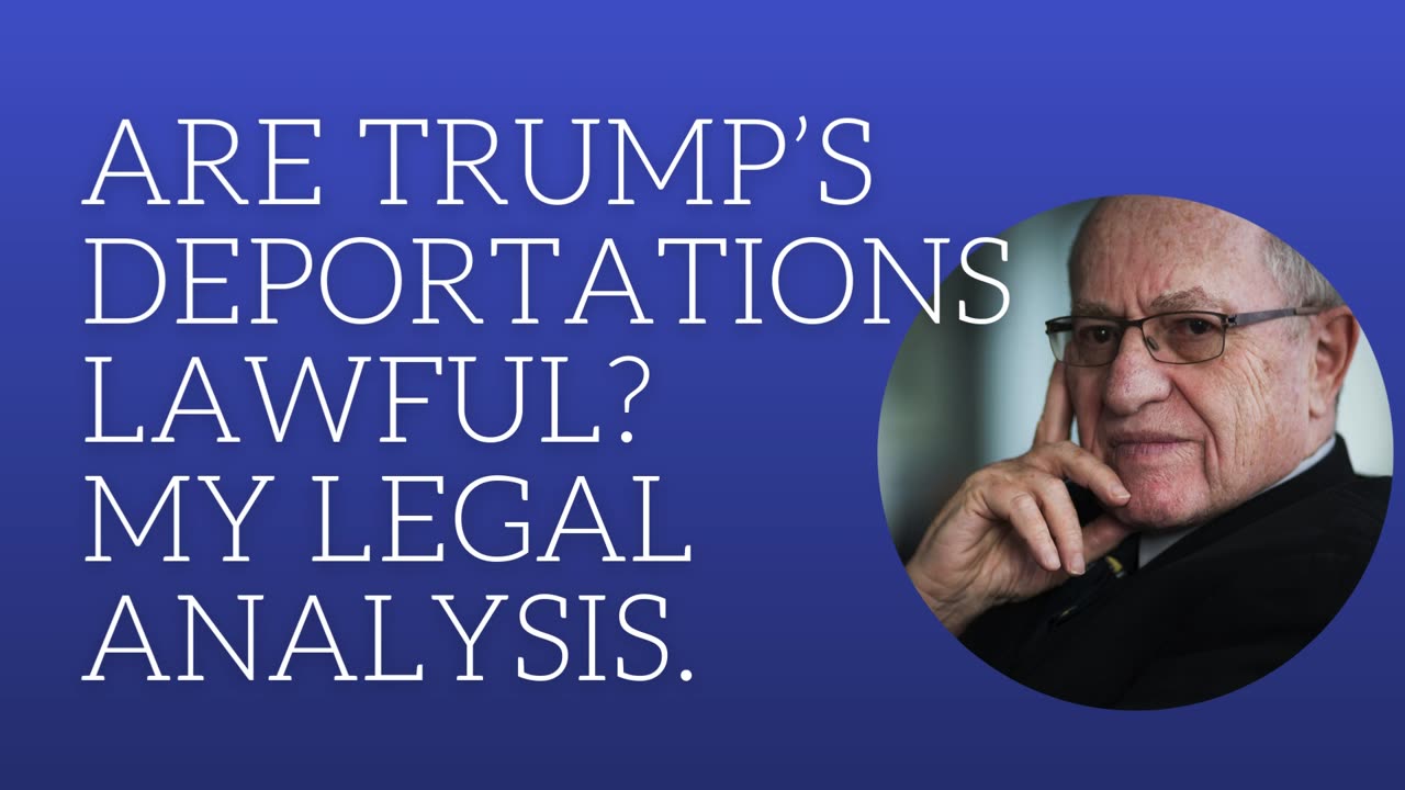 Are Trump's deportations lawful? My legal analysis.