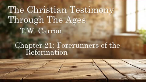 The Christian Testimony Through The Ages | Chapter 21: Forerunners of the Reformation