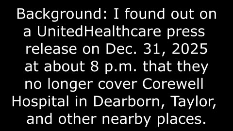 Trying To Find Out if UnitedHealthcare Will Still Cover My Dearborn And Taylor Doctors, 12/31/25