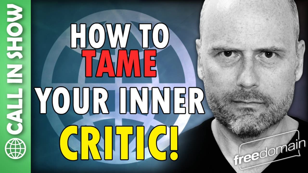 How to Tame Your Inner Critic! CALL IN SHOW