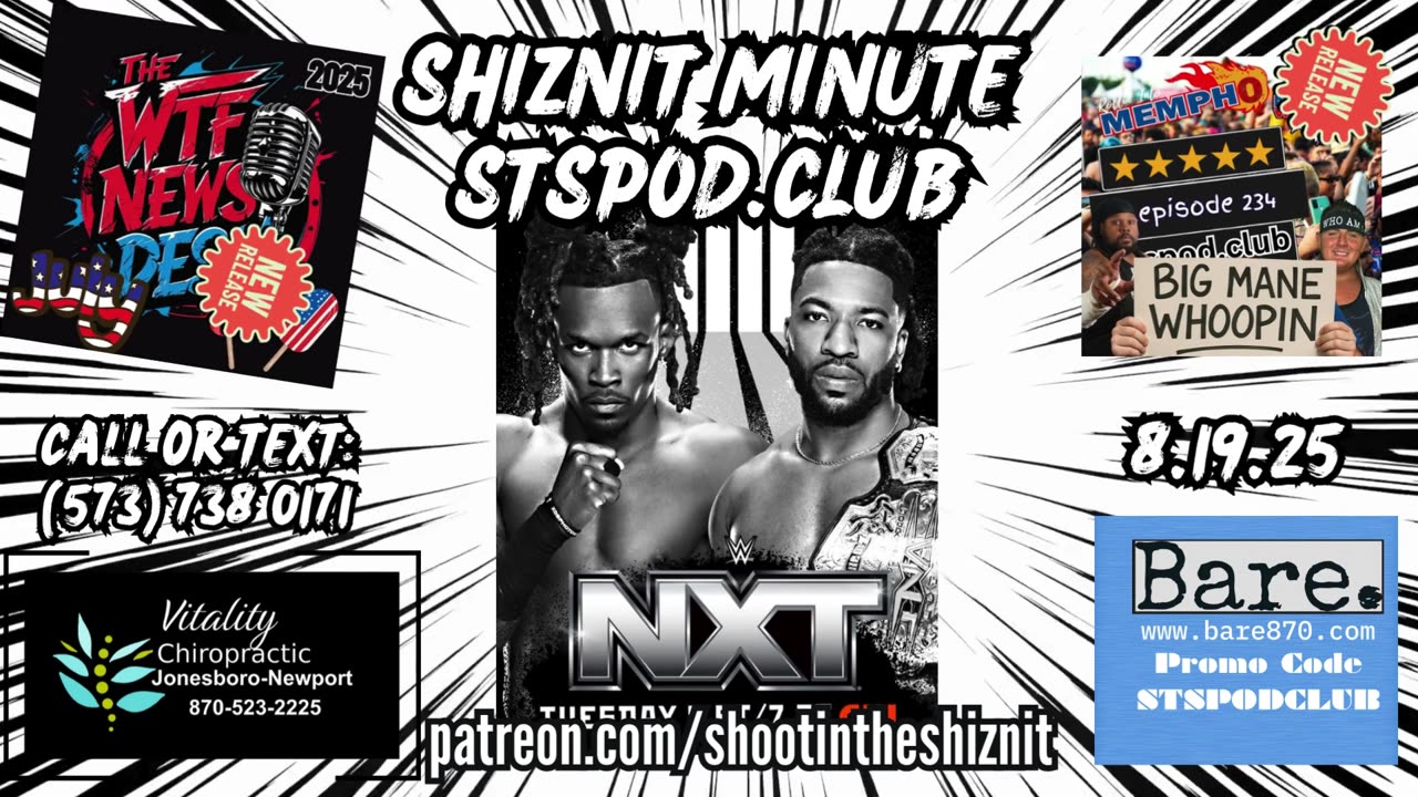 SHIZNIT MINUTE 8.19.025-BT talks NXT!