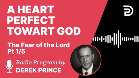 A Heart Perfect Toward God | Part 1 - The Fear of the Lord | Derek Prince