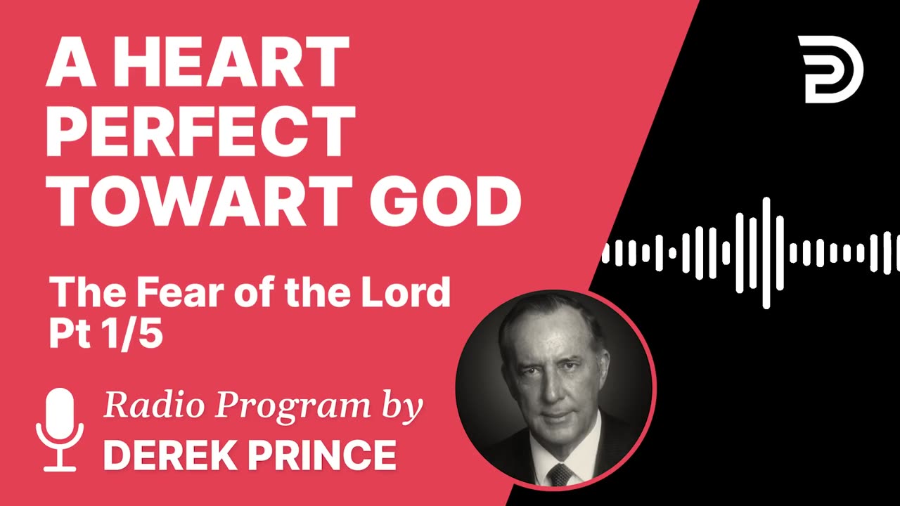 A Heart Perfect Toward God | Part 1 - The Fear of the Lord | Derek Prince