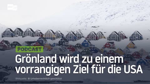 Grönland wird zu einem vorrangigen Ziel für die USA