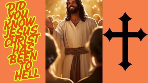 DID YOU KNOW JESUS CHRIST HAS BEEN TO HELL