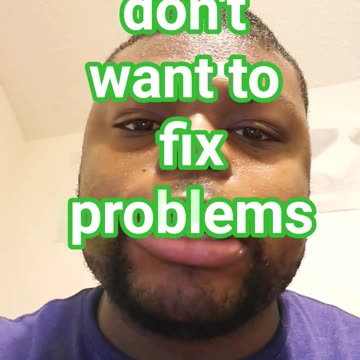 weak men don't want to fix problems