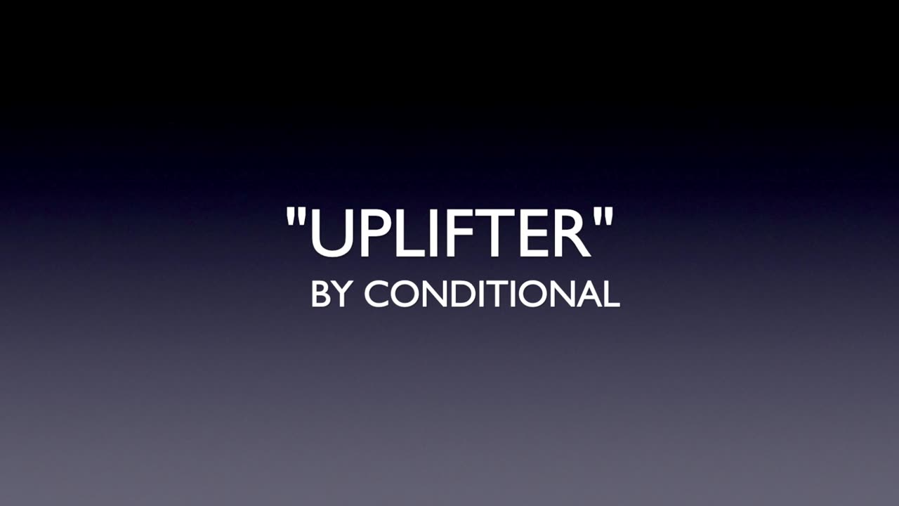 Uplifter - Conditional (Official Lyric Video) | Anthem of Strength & Rise