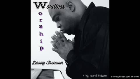 Danny Freeman - Basking in His Presence