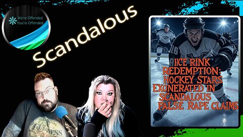 Ep# 413 Hockey Stars Exonerated in False Rape Claims | We're Offended You're Offended Podcast