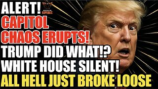 ALERT! Capitol Chaos Erupts! Trump Did What!? White House Silent. All Hell Just Broke Loose!