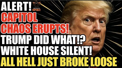 ALERT! Capitol Chaos Erupts! Trump Did What!? White House Silent. All Hell Just Broke Loose!