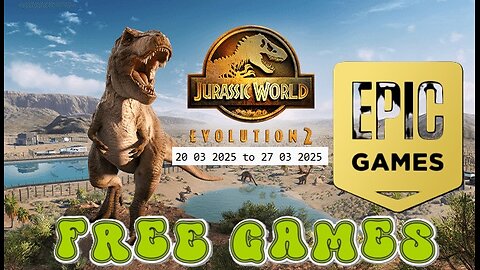 Free Game ! Jurassic World Evolution 2 ! Epic Games! 20 03 2025 to 27 03 2025