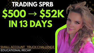$500 → $52K in 13 Days | SPRB Predictive Volume Logic Breakdown for Small Account Traders