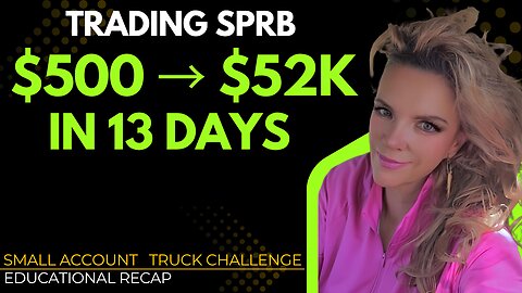 $500 → $52K in 13 Days | SPRB Predictive Volume Logic Breakdown for Small Account Traders