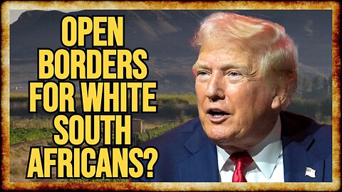 Trump Orders PATH TO CITIZENSHIP For White South African Farmers