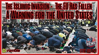 The Islamic Invasion – The EU Has Fallen, A Warning For The USA |EP653