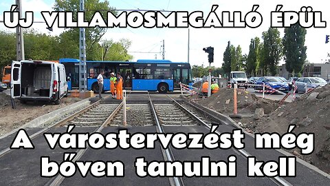 2025.08.18. Új megálló épül a 3-62-es villamosoknak a Fehér úton. Funkcionálisan alkalmatlan lesz.