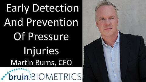 Martin Burns - CEO, Bruin Biometrics - Early Detection And Prevention Of Pressure Injuries