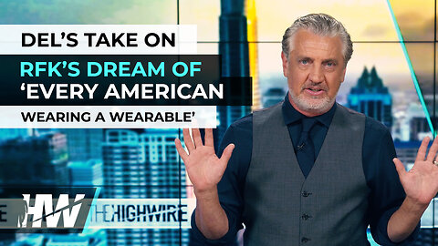 DEL’S TAKE ON RFK’S DREAM OF ‘EVERY AMERICAN WEARING A WEARABLE’