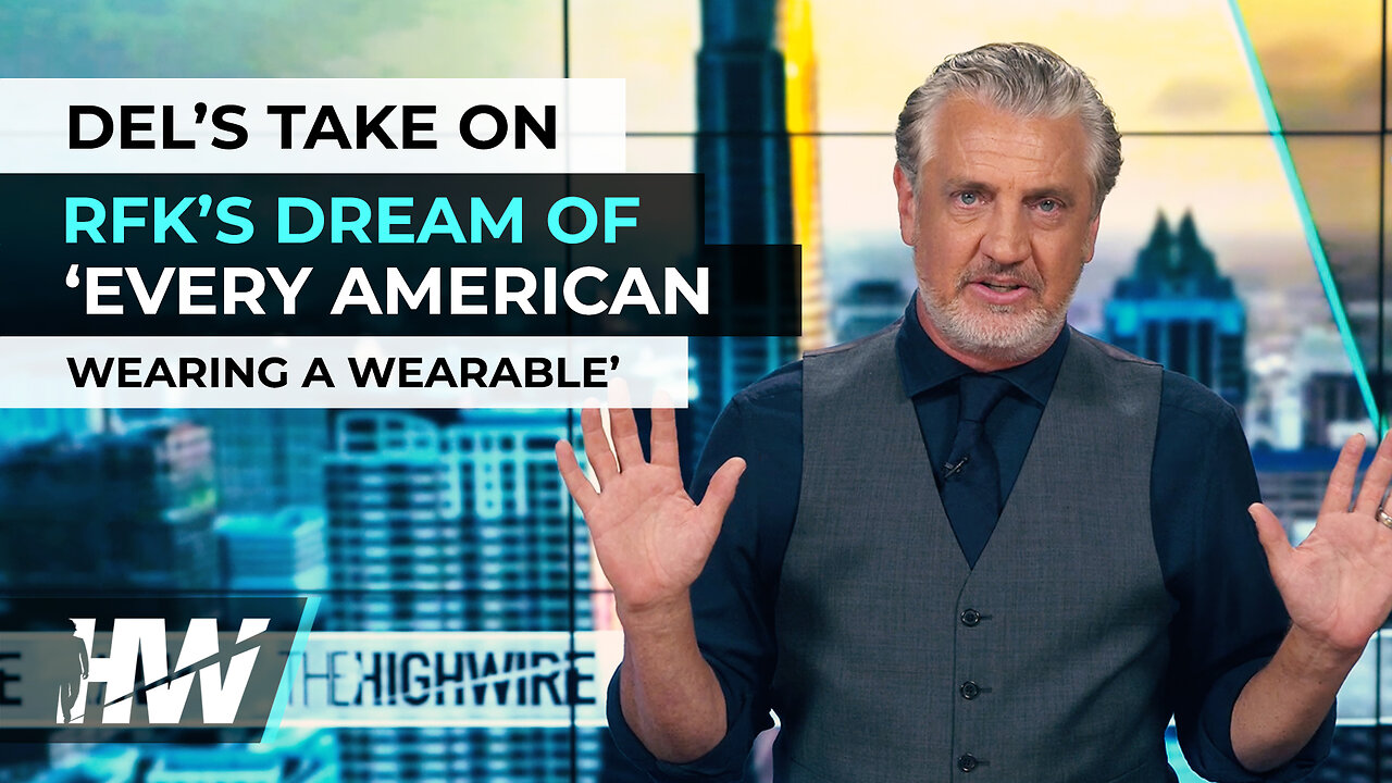 DEL’S TAKE ON RFK’S DREAM OF ‘EVERY AMERICAN WEARING A WEARABLE’