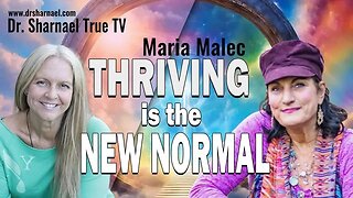 Thriving is the New Normal! Maria Malec & Dr. Sharnael