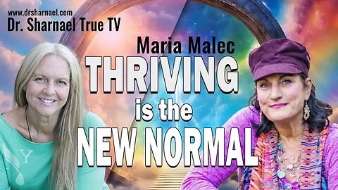 Thriving is the New Normal! Maria Malec & Dr. Sharnael