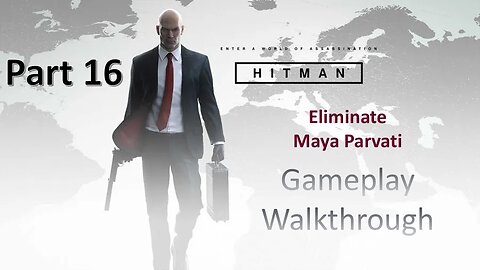 Eliminate Maya Parvati Hitman WOA Part 16