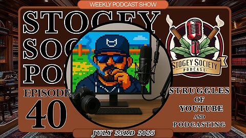 Stogey Society Podcast Episode 40 - Content Creator Struggles
