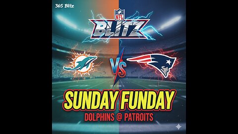 365 Blitz Sunday Funday NFL Blitz Dolphins @ Patriots Week 18 Finale