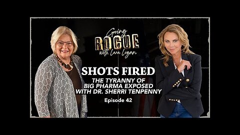 SHOTS FIRED: The Tyranny of Big Pharma Exposed with Dr. Sherri Tenpenny | EP 42 | Lara Logan
