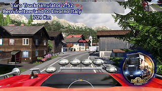Euro Truck Simulator 2-52, Bern Switzerland to Livorno Italy, 709 Km