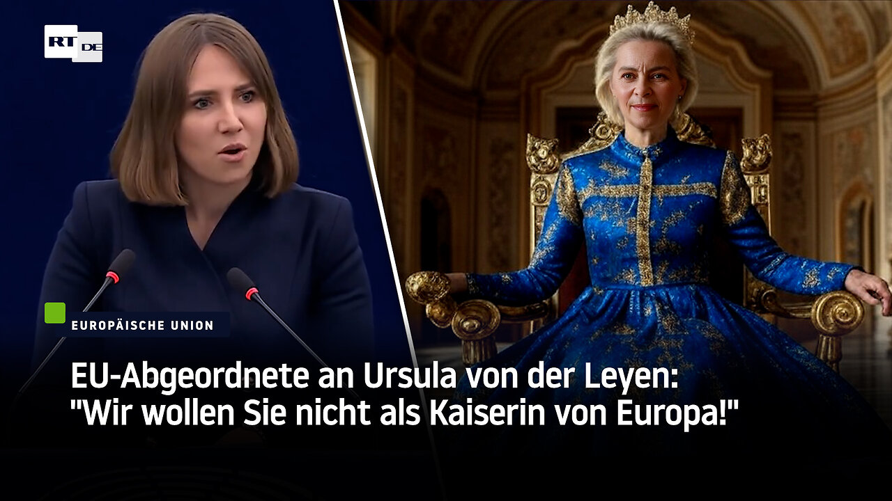 EU-Abgeordnete an Ursula von der Leyen: "Wir wollen Sie nicht als Kaiserin von Europa!"