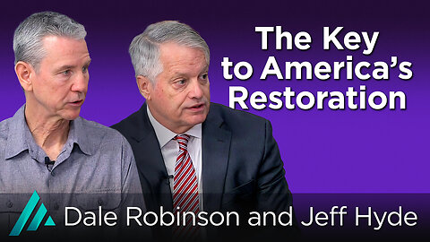 The Key to America’s Restoration: Dale Robinson and Jeff Hyde AMS TV 418