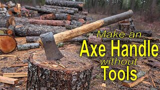 It's A Stick! Making An Axe Handle With No Tools