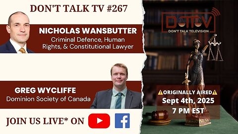 ⚖️DTTV 267⚖️|Live* with Lawyer Nicholas Wansbutter & Greg Wycliffe of the Dominion Society of Canada