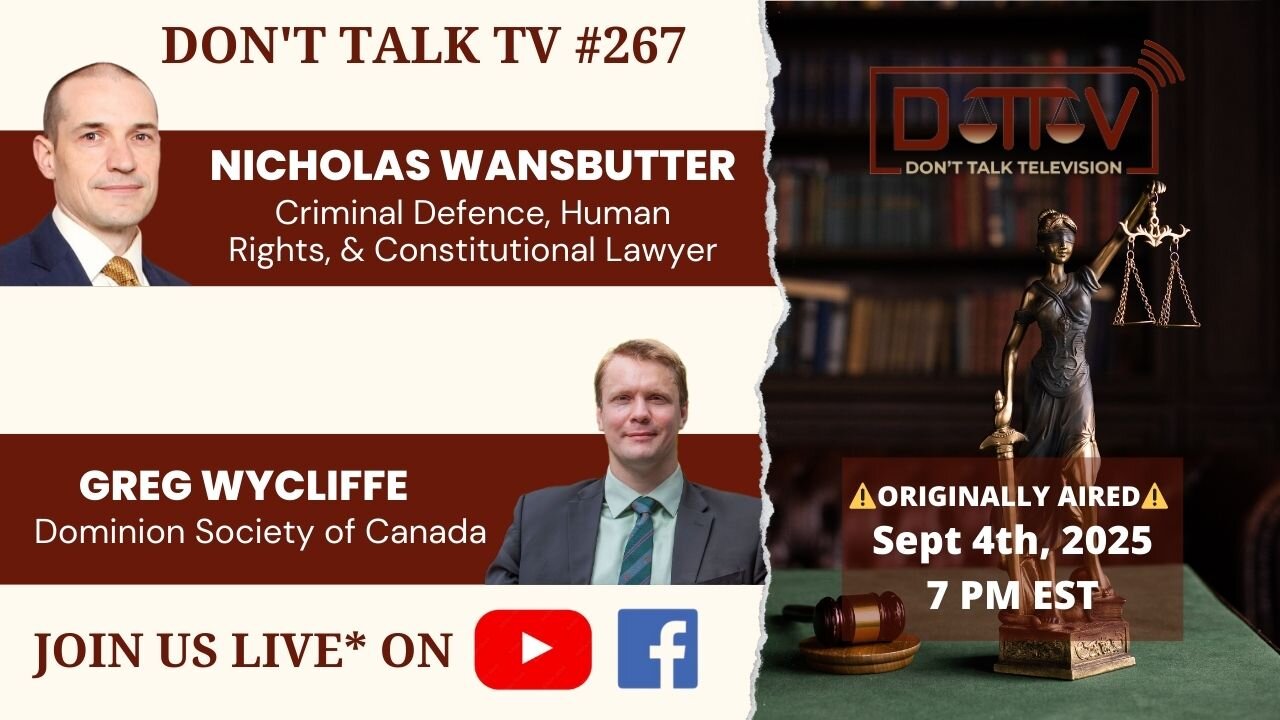 ⚖️DTTV 267⚖️|Live* with Lawyer Nicholas Wansbutter & Greg Wycliffe of the Dominion Society of Canada