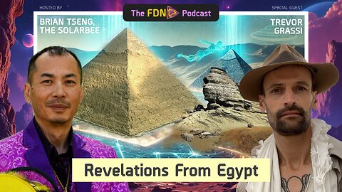 The FDN Podcast with Brian the Solar Bee” with special guest Trevor Grassi “Revelations from Egypt”