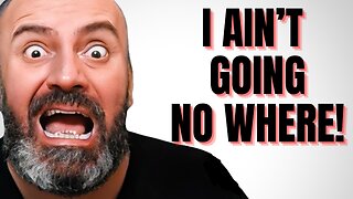 I AIN'T GOING NO WHERE!