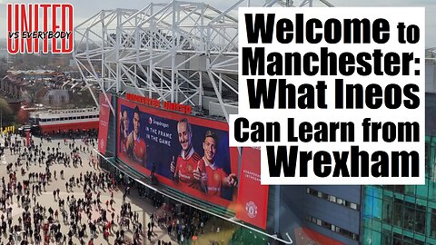 🔴 Welcome to Manchester: What Ineos and Man United Can Learn from Wrexham