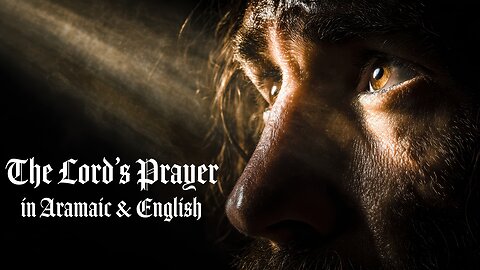 The Lord’s Prayer in Aramaic and English | Ancient Words of Jesus | Christus Dominus Studios