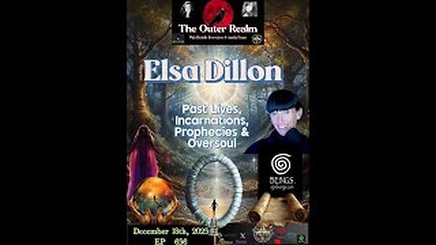 The Outer Realm-Past Lives, Incarnations, Prophecies, Oversoul with Elsa Dillon