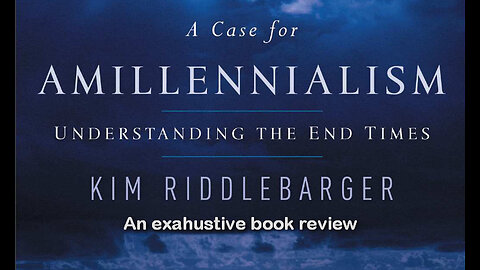 A Case for Amillennialism - Book Review Pt1