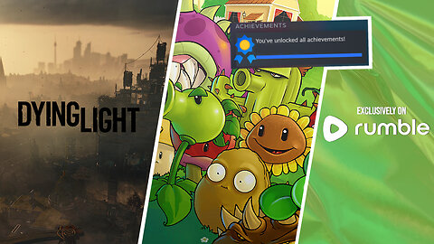 Dying Light w/ Da Bois + Plants Vs Zombie Achievement Hunting💚✨