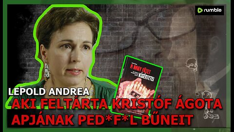 Feltárta Kristóf Ágota apjának bűneit