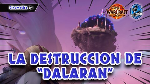 04 WOW 🛡️ The War Within - CINEMATICA La destruccion de Dalaran