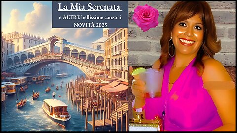 La Mia Serenata e ALTRE bellissime canzoni dall'Italia NOVITÀ 2025 Video 1b!